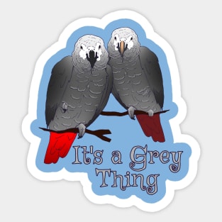 Congo and Timneh African Grey Parrot It's A Grey Thing Sticker